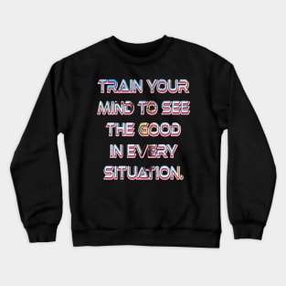 train mind good Crewneck Sweatshirt